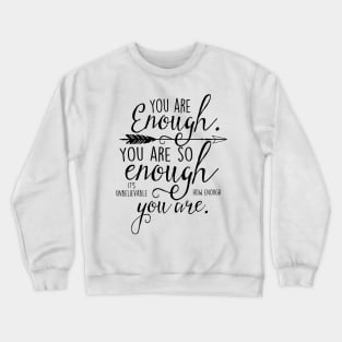 "You are enough" Inspirational quote Crewneck Sweatshirt